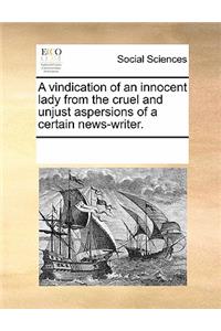 A Vindication of an Innocent Lady from the Cruel and Unjust Aspersions of a Certain News-Writer.