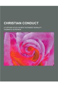 Christian Conduct; A Further Study in New Testament Morality
