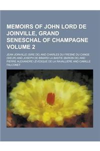 Memoirs of John Lord de Joinville, Grand Seneschal of Champagne Volume 2