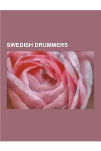 Swedish Drummers: Swedish Heavy Metal Drummers, Swedish Jazz Drummers, Dan Swano, Nicke Andersson, Kristian Wahlin, Mikkey Dee, Snowy Sh