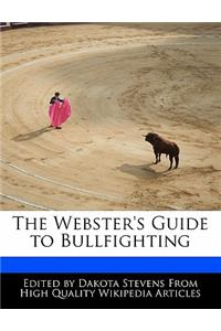 The Webster's Guide to Bullfighting