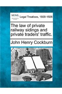 Law of Private Railway Sidings and Private Traders' Traffic.