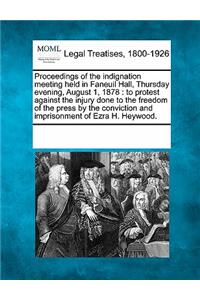 Proceedings of the Indignation Meeting Held in Faneuil Hall, Thursday Evening, August 1, 1878