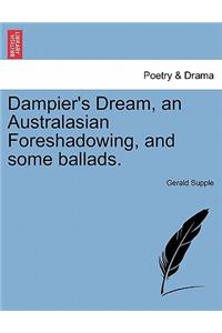 Dampier's Dream, an Australasian Foreshadowing, and Some Ballads.