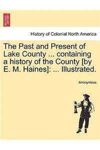 Past and Present of Lake County ... containing a history of the County [by E. M. Haines]