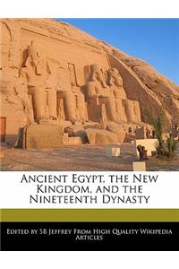 Ancient Egypt, the New Kingdom, and the Nineteenth Dynasty