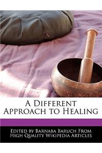 A Different Approach to Healing