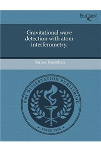 Gravitational Wave Detection with Atom Interferometry