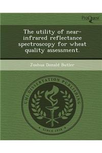 The Utility of Near-Infrared Reflectance Spectroscopy for Wheat Quality Assessment