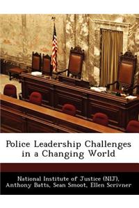 Police Leadership Challenges in a Changing World