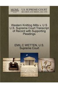 Western Knitting Mills V. U S U.S. Supreme Court Transcript of Record with Supporting Pleadings