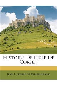 Histoire De L'isle De Corse...