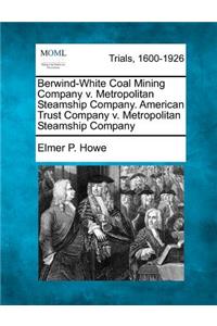 Berwind-White Coal Mining Company V. Metropolitan Steamship Company. American Trust Company V. Metropolitan Steamship Company