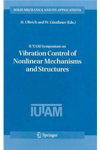 Iutam Symposium on Vibration Control of Nonlinear Mechanisms and Structures: Proceedings of the Iutam Symposium Held in Munich, Germany, 18-22 July 2005