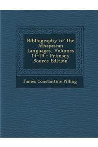 Bibliography of the Athapascan Languages, Volumes 14-19 - Primary Source Edition
