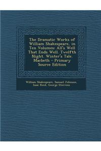 The Dramatic Works of William Shakespeare, in Ten Volumes
