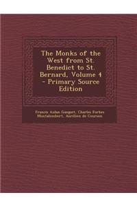 The Monks of the West from St. Benedict to St. Bernard, Volume 4