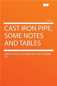 Cast Iron Pipe, Some Notes and Tables