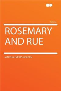 Rosemary and Rue