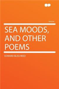 Sea Moods, and Other Poems