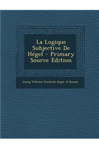 La Logique Subjective de Hegel