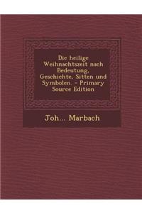 Heilige Weihnachtszeit Nach Bedeutung, Geschichte, Sitten Und Symbolen.