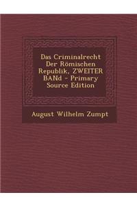 Das Criminalrecht Der Romischen Republik, Zweiter Band - Primary Source Edition