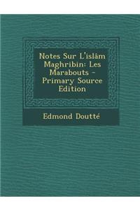 Notes Sur L'Islam Maghribin