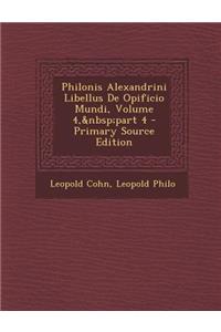 Philonis Alexandrini Libellus de Opificio Mundi, Volume 4, Part 4