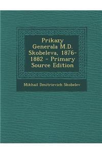 Prikazy Generala M.D. Skobeleva, 1876-1882 - Primary Source Edition