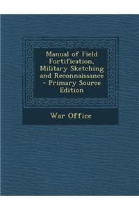 Manual of Field Fortification, Military Sketching and Reconnaissance