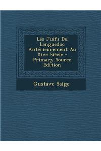 Les Juifs Du Languedoc Antérieurement Au Xive Siècle