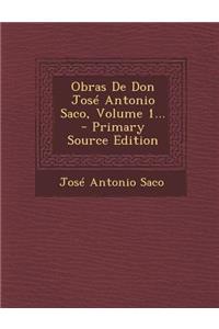 Obras De Don José Antonio Saco, Volume 1...