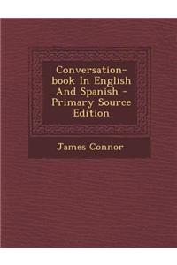 Conversation-Book in English and Spanish - Primary Source Edition