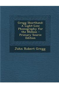 Gregg Shorthand: A Light-Line Phonography for the Million