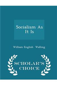 Socialism as It Is - Scholar's Choice Edition