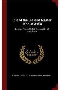 Life of the Blessed Master John of Avila