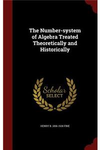 The Number-system of Algebra Treated Theoretically and Historically