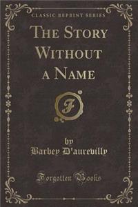 The Story Without a Name (Classic Reprint)