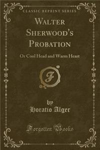 Walter Sherwood's Probation