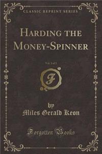 Harding the Money-Spinner, Vol. 3 of 3 (Classic Reprint)