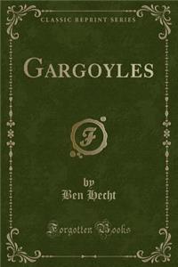 Gargoyles (Classic Reprint)