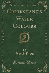 Cruikshank's Water Colours (Classic Reprint)