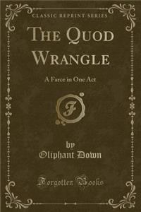 The Quod Wrangle