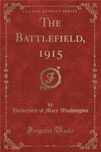 The Battlefield, 1915 (Classic Reprint)