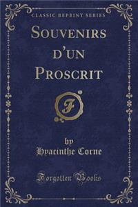 Souvenirs d'Un Proscrit (Classic Reprint)