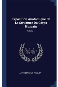 Exposition Anatomique De La Structure Du Corps Humain; Volume 1