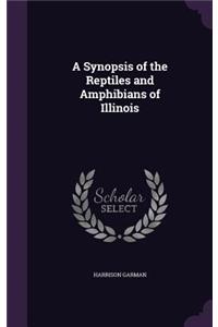 A Synopsis of the Reptiles and Amphibians of Illinois