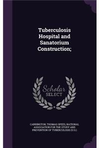 Tuberculosis Hospital and Sanatorium Construction;