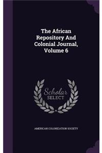 The African Repository and Colonial Journal, Volume 6